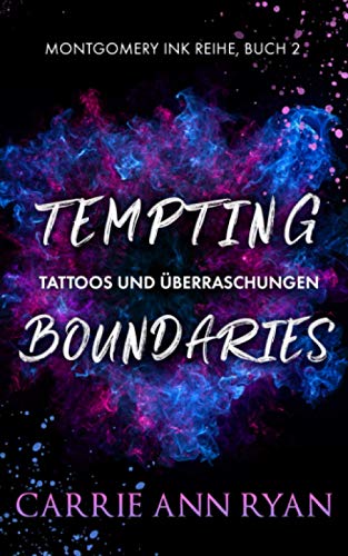 Tempting Boundaries – Tattoos und Grenzen (Montgomery Ink Reihe, Band 2) von Carrie Ann Ryan