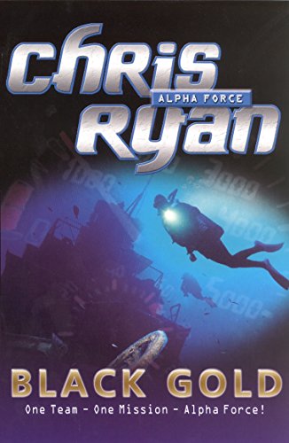 Alpha Force: Black Gold: Book 9 (Alpha Force, 9)