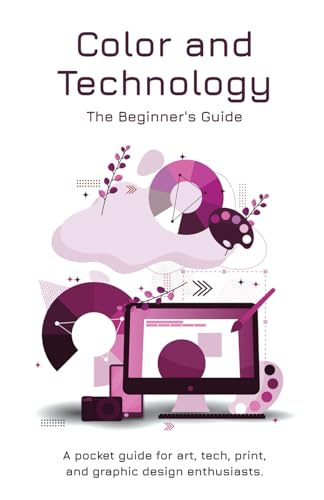 Color and Technology: The Beginner's Guide von Independently published