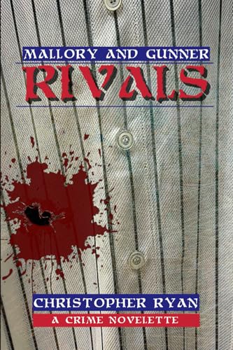 Mallory and Gunner RIVALS: a crime novelette (Mallory and Gunner The Human Comedy) von Seamus and Nunzio Productions. LLC