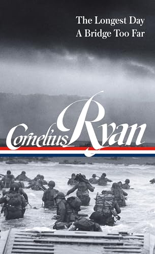 Cornelius Ryan: The Longest Day (D-Day June 6, 1944), A Bridge Too Far (LOA #318): The Longest Day / a Bridge Too Far von Library of America