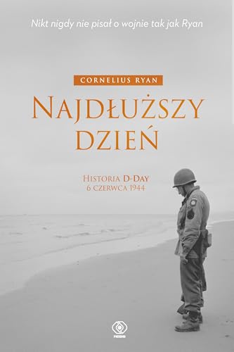 Najdłuższy dzień: Historia D-Day 6 czerwca 1944 von Rebis