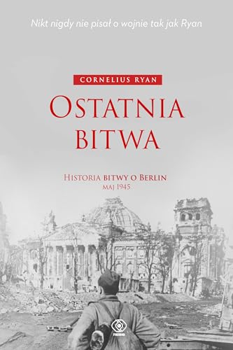 Ostatnia bitwa: Historia bitwy o Berlin maj 1945 von Rebis