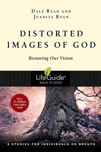 Distorted Images of God: Restoring Our Vision: Restoring Our Vision: 8 Studies for Individuals or Groups (Lifeguide Bible Study)
