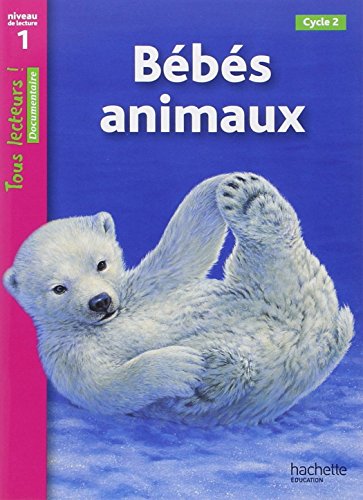 Tous lecteurs!: Bebes animaux