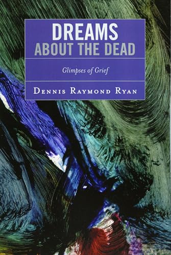 Dreams about the Dead: Glimpses of Grief Dreams about the Dead: Glimpses of Grief von University Press of America