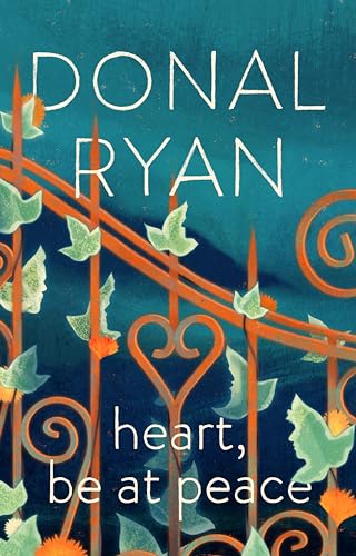 Heart, Be at Peace: The brand new book from the multi-award-winning, bestselling author of The Spinning Heart Heart, Be at Peace: The brand new book from the multi-award-winning, bestselling author of The Spinning Heart