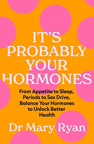 It's Probably Your Hormones: From Appetite to Sleep, Periods to Sex Drive, Balance Your Hormones to Unlock Better Health von Gill Books