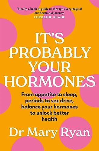 It's Probably Your Hormones: From appetite to sleep, periods to sex drive, balance your hormones to unlock better health von Quercus
