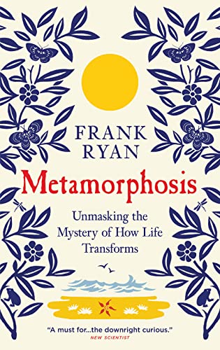 Metamorphosis: Unmasking the Mystery of How Life Transforms von Oneworld Publications