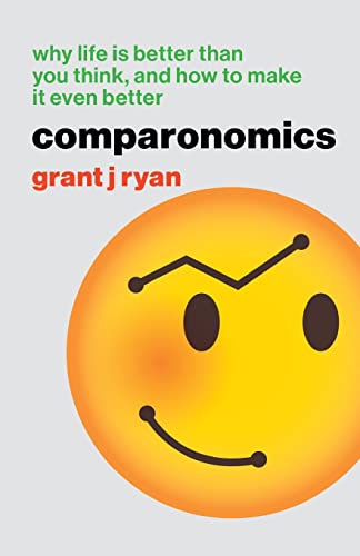 Comparonomics: Why Life is Better Than You Think and How to Make it Even Better von Big Idea Publishing Company