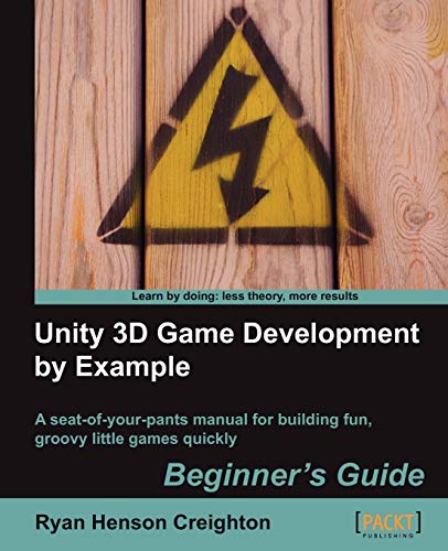 Unity 3D Game Development by Example: Beginner's Guide: a Seat-of-your Pants Manual for Building Fun, Groovy Little Games Quickly von Packt Publishing