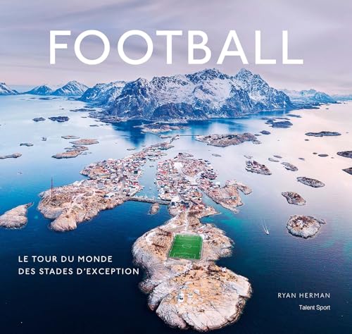 Football, le tour du monde des stades d'exception von TALENT SPORT