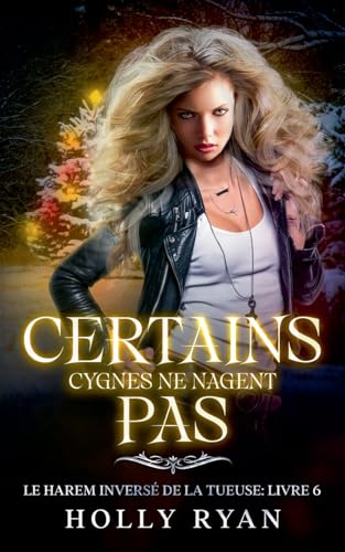 Certains Cygnes Ne Nagent Pas (Le Harem Inversé de la Tueuse, Band 6) von Holly Ryan