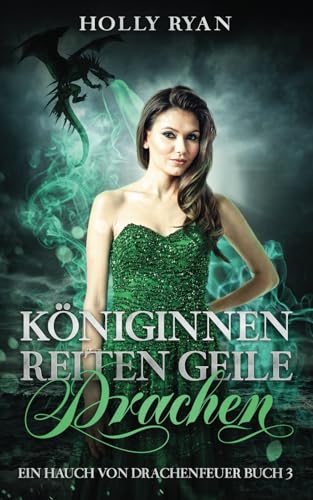 Königinnen reiten geile Drachen: Ein glühend heißer umgekehrter Harem (Ein Hauch von Drachenfeuer, Band 3) von Independently published