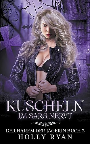 Kuscheln im Sarg nervt (Der Harem Der Jägerin, Band 2)