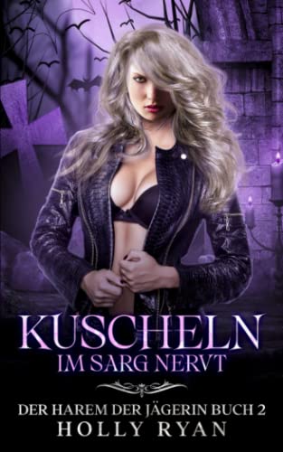 Kuscheln im Sarg nervt (Der Harem der Jägerin, Band 2) von Independently published