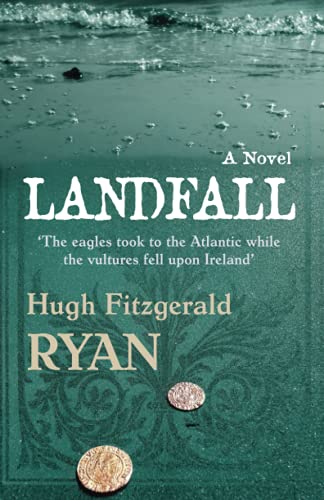 Landfall: The eagles took to the Atlantic while the vultures fell upon Ireland von Gone Walkabout Books