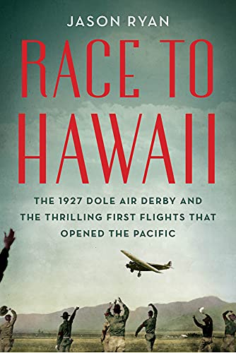 Race to Hawaii: The 1927 Dole Air Derby and the Thrilling First Flights That Opened the Pacific von Chicago Review Press