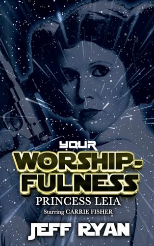 Your Worshipfulness, Princess Leia: Starring Carrie Fisher