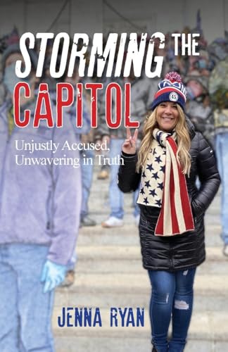 Storming the Capitol: Unjustly Accused, Unwavering in Truth von Freiling Agency, LLC