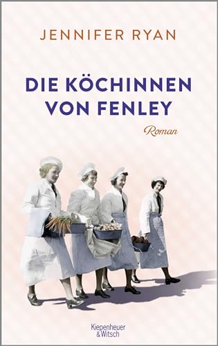 Die Köchinnen von Fenley: Roman Die Köchinnen von Fenley: Roman