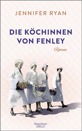 Die Köchinnen von Fenley: Roman