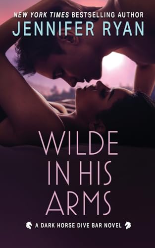 Wilde In His Arms (Dark Horse Dive Bar, Band 4) von Jennifer Ryan