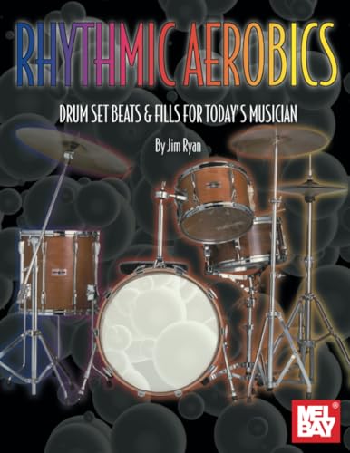 Rhythmic Aerobics: Drum Set Beats & Fills for Today's Musician von Mel Bay Publications, Inc.