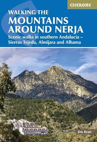 The Mountains Around Nerja: Scenic walks in southern Andalucia – Sierras Tejeda, Almijara and Alhama (Cicerone guidebooks)