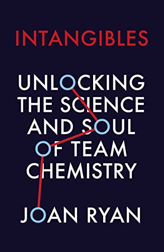 INTANGIBLES: Unlocking the Science and Soul of Team Chemistry