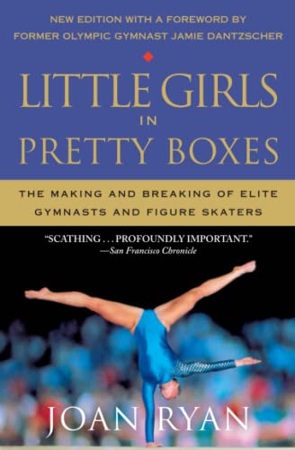 Little Girls in Pretty Boxes: The Making and Breaking of Elite Gymnasts and Figure Skaters von Grand Central Publishing