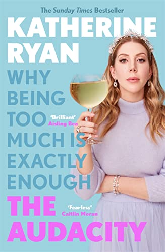 The Audacity: The Sunday Times bestselling laugh-out-loud memoir from superstar comedian Katherine Ryan von Bonnier Books UK