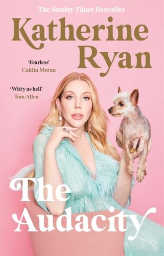 The Audacity: The first book from superstar comedian Katherine Ryan