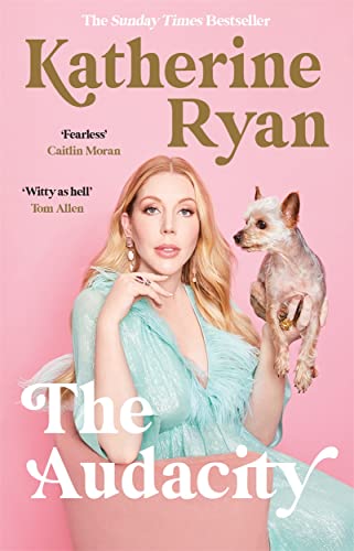 The Audacity: The first book from superstar comedian Katherine Ryan