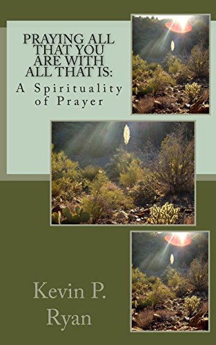 Praying All That You Are With All That Is: A Spirituality of Prayer von Looner Moose Publishing