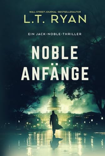 Noble Anfänge: Ein Thriller (Die Jack-Noble-Serie, Band 1) von Liquid Mind Media
