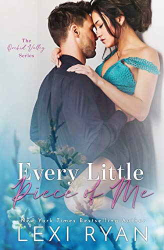 Every Little Piece of Me (Orchid Valley, Band 1) von Lexi Ryan