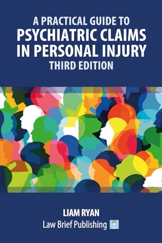 A Practical Guide to Psychiatric Claims in Personal Injury – Third Edition A Practical Guide to Psychiatric Claims in Personal Injury – Third Edition von Law Brief Publishing