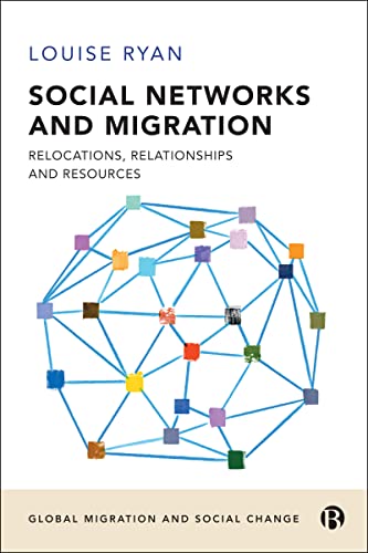 Social Networks and Migration: Relocations, Relationships and Resources (Global Migration and Social Change)