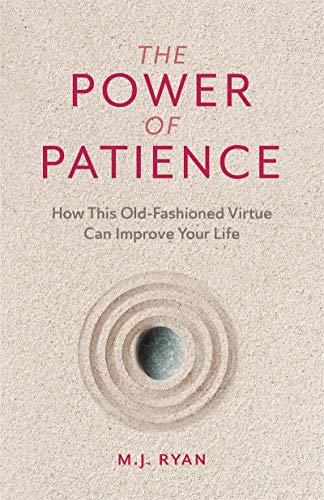 Power of Patience: How This Old-Fashioned Virtue Can Improve Your Life (Self-Care Gift for Men and Women)