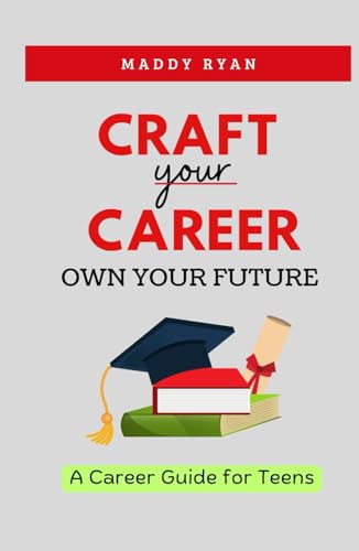 Craft Your Career, Own Your Future: A Career Guide for Teens von Ochreland Publishing