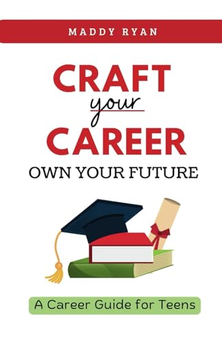 Craft Your Career, Own Your Future: A Career Guide for Teens von Ochreland Publishing