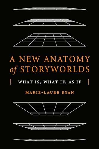 A New Anatomy of Storyworlds: What Is, What If, As If (THEORY INTERPRETATION NARRATIV)
