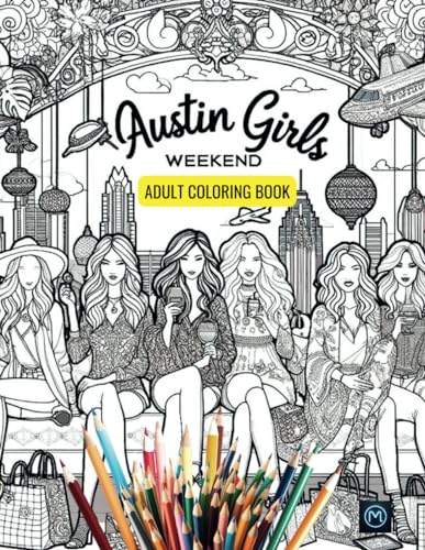 AUSTIN GIRLS WEEKEND - ADULT COLORING BOOK: Austin Adult Pandora Mandala Hybrid Coloring Book
