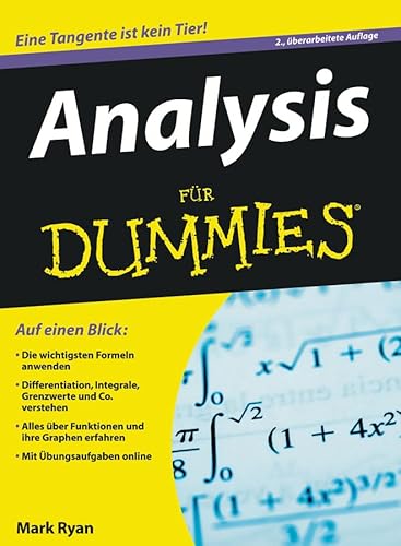Analysis für Dummies: Auf einen Blick: Die wichtigsten Formeln anwenden. Differentiation, Integrale, Grenzwerte und Co. verstehen. Alles über ... Graphen erfahren. Mit Übungsaufgaben online