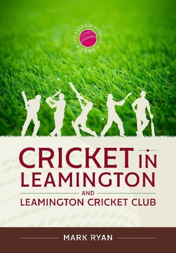 Cricket in Leamington and Leamington Cricket Club von Helion & Company