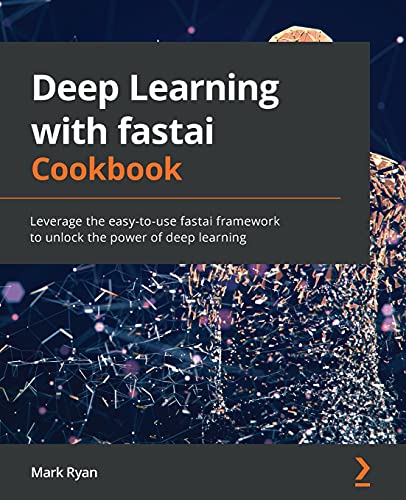 Deep Learning with fastai Cookbook: Leverage the easy-to-use fastai framework to unlock the power of deep learning von Packt Publishing