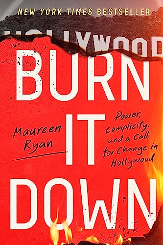 Burn It Down: Power, Complicity, and a Call for Change in Hollywood von Mariner Books
