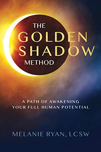 The Golden Shadow Method: A Path of Awakening Your Full Human Potential